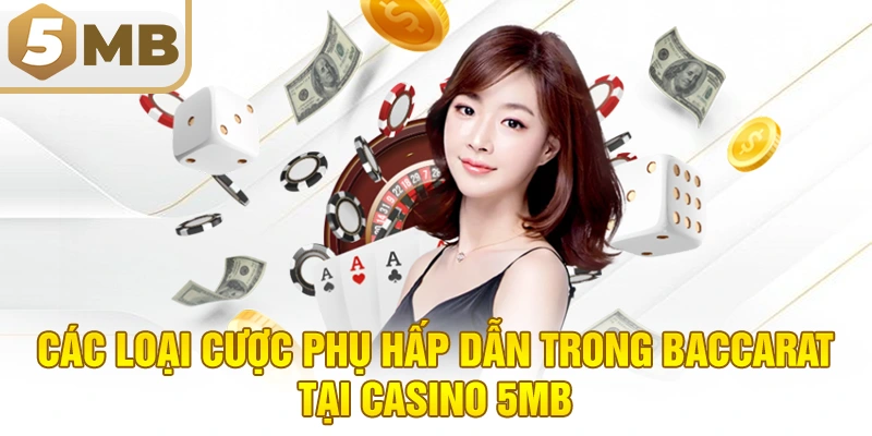Các loại cược phụ hấp dẫn trong Baccarat tại Casino 5MB