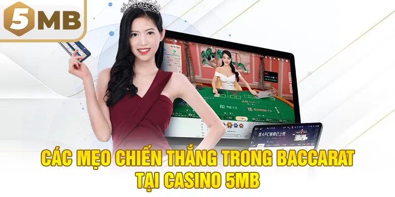 Các mẹo chiến thắng trong Baccarat tại Casino 5MB