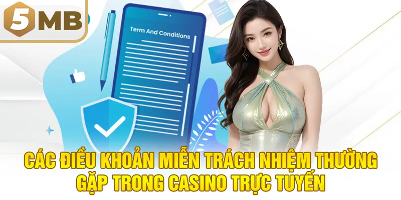 Các điều khoản miễn trách nhiệm thường gặp trong casino trực tuyến