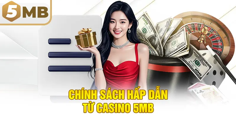 Chính sách hấp dẫn từ casino 5MB