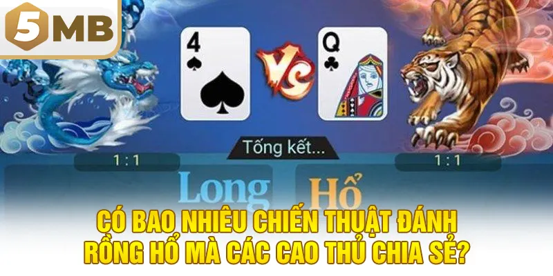 Có bao nhiêu chiến thuật đánh rồng hổ mà các cao thủ chia sẻ?