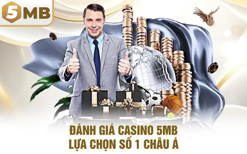 Đánh Giá Casino 5MB – Lựa Chọn Số 1 Châu Á
