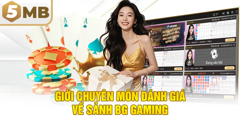 Giới chuyên môn đánh giá về sảnh BG Gaming