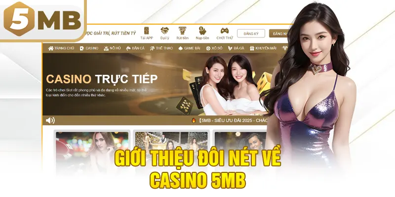 Giới thiệu đôi nét về casino 5MB