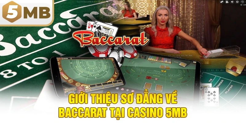Giới thiệu sơ đẳng về baccarat tại casino 5MB