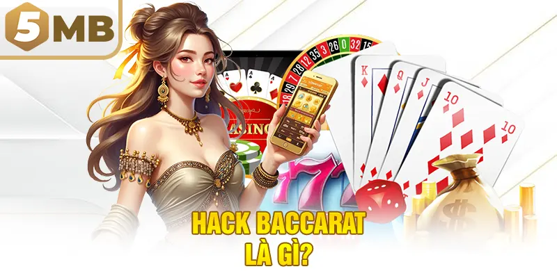 Hack baccarat là gì?