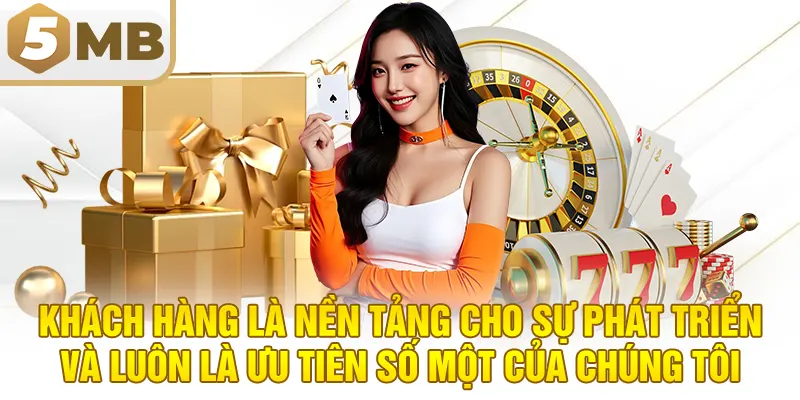 Khách hàng là nền tảng cho sự phát triển – và luôn là ưu tiên số một của chúng tôi