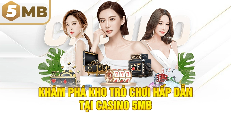 Khám phá kho trò chơi hấp dẫn tại Casino 5MB