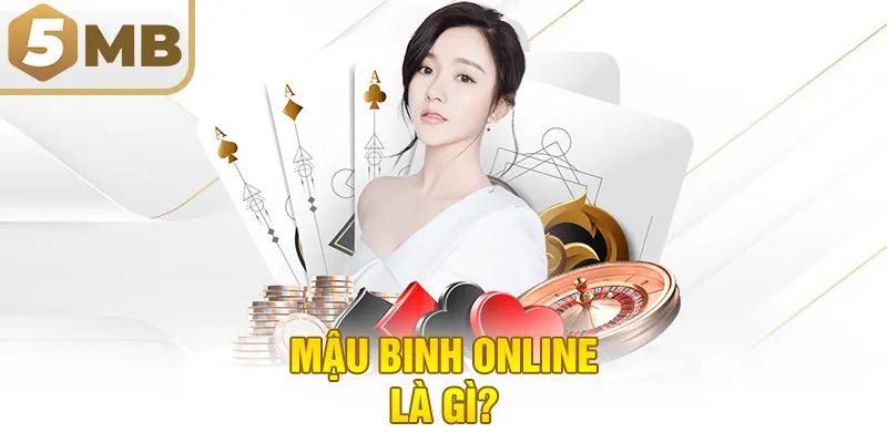 Mậu Binh Online là gì?