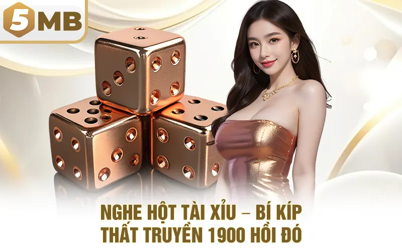 Nghe Hột Tài Xỉu – Bí Kíp Thất Truyền 1900 Hồi Đó