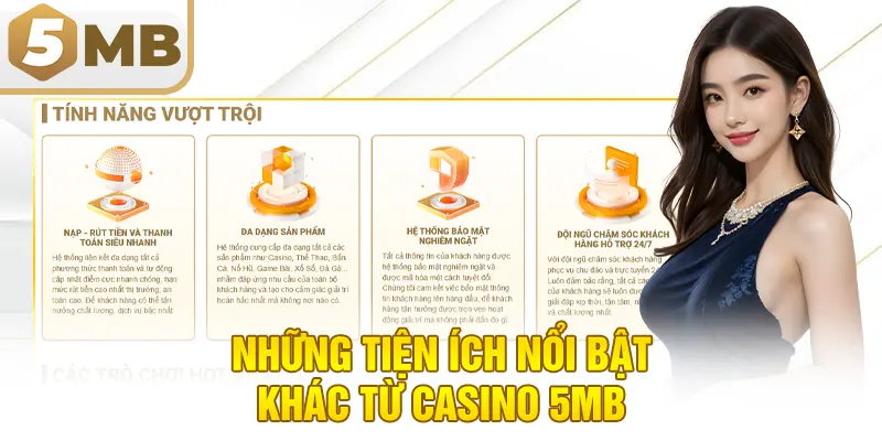 Những tiện ích nổi bật khác từ Casino 5MB
