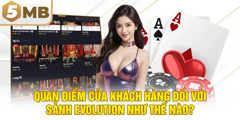 Quan điểm của khách hàng đối với sảnh Evolution như thế nào?