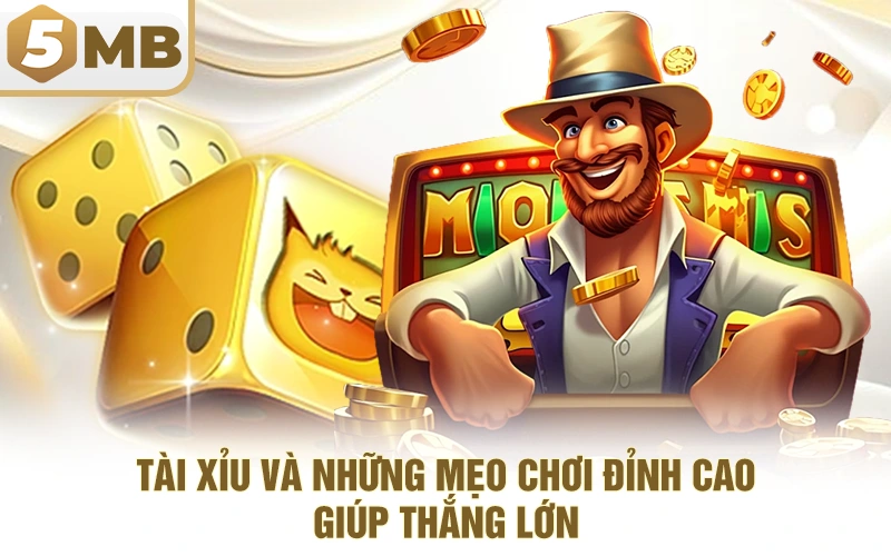 Tài Xỉu Và Những Mẹo Chơi Đỉnh Cao Giúp Thắng Lớn