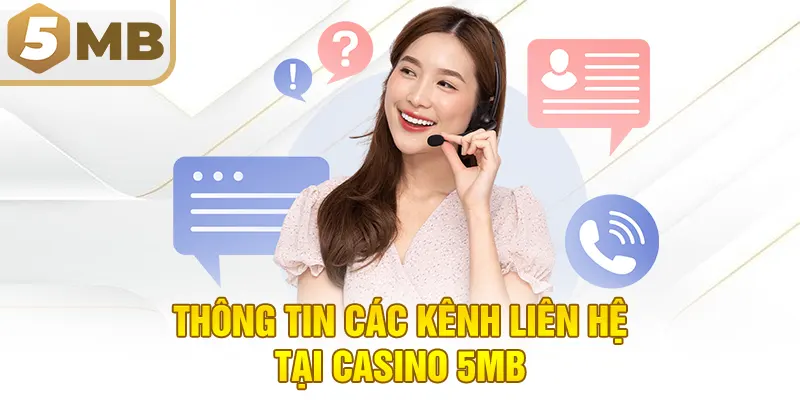 Thông tin các kênh liên hệ tại casino 5MB