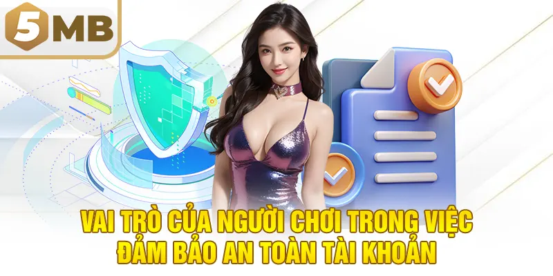 Vai trò của người chơi trong việc đảm bảo an toàn tài khoản